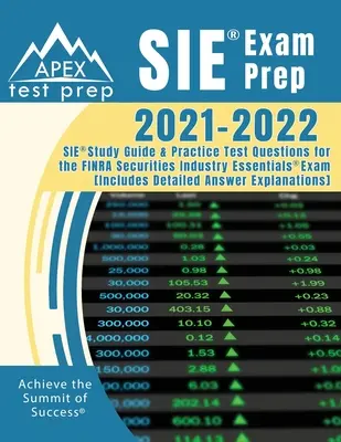 SIE Exam Prep 2021-2022: SIE Study Guide and Practice Test Questions for FINRA Securities Industry Essentials Exam [obsahuje podrobné odpovědi]. - SIE Exam Prep 2021-2022: SIE Study Guide and Practice Test Questions for the FINRA Securities Industry Essentials Exam [Includes Detailed Answe