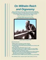 O Wilhelmu Reichovi a orgonomii: Reich v Dánsku, atomové havárie, zkoušky bomb a počasí, mrakodrapy v Izraeli a Namibii, pomluvy na Summerhillské škole - On Wilhelm Reich and Orgonomy: Reich in Denmark, Atomic Accidents, Bomb Tests & Weather, Cloudbusting in Israel & Namibia, Summerhill School Slandere