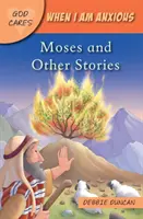 Když je mi úzko: Mojžíš a jiné příběhy - When I am anxious - Moses and the Other Stories