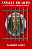 Assata Shakur: Uprchlá otrokyně 20. století - Assata Shakur: A 20th Century Escaped Slave