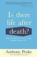 Existuje život po smrti? - Neobyčejná věda o tom, co se stane, když zemřeme. - Is There Life After Death? - The Extraordinary Science of What Happens When We Die