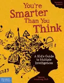 Jsi chytřejší, než si myslíš: Dětský průvodce mnohočetnou inteligencí: Myslíš víc než myslíš? - You're Smarter Than You Think: A Kid's Guide to Multiple Intelligences