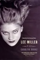 Lee Millerová: A Life: A Life - Lee Miller: A Life