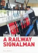Jak se stát železničním signalistou - How to be a Railway Signalman