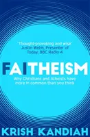 Faitismus - Proč mají křesťané a ateisté více společného, než si myslíte - Faitheism - Why Christians and Atheists have more in common than you think