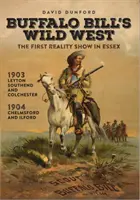 Divoký západ Buffalo Billa - první reality show v Essexu - Buffalo Bill's Wild West - The First Reality Show in Essex