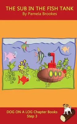 The Sub In The Fish Tank Chapter Book: (Step 3) Sound Out Books (systematic decodable) Pomáhá rozvíjejícím se čtenářům, včetně těch s dyslexií, naučit se t - The Sub In The Fish Tank Chapter Book: (Step 3) Sound Out Books (systematic decodable) Help Developing Readers, including Those with Dyslexia, Learn t