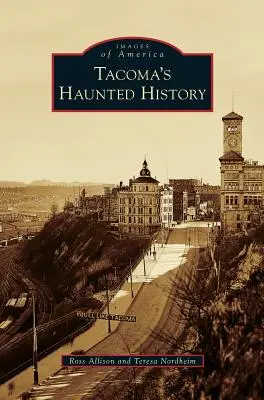 Strašidelná historie Tacomy - Tacoma's Haunted History