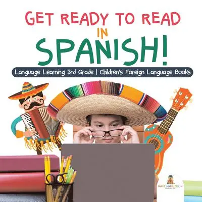 Připravte se na čtení ve španělštině! Jazykové vzdělávání pro 3. třídu - Dětské cizojazyčné knihy - Get Ready to Read in Spanish! Language Learning 3rd Grade - Children's Foreign Language Books
