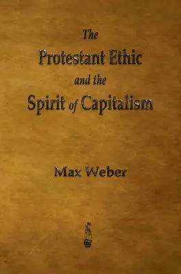 Protestantská etika a duch kapitalismu - The Protestant Ethic and the Spirit of Capitalism