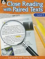 Close Reading with Paired Texts Level 3: Engaging Lessons to Improve Comprehension (Čtení zblízka se spárovanými texty 3. úrovně: poutavé lekce ke zlepšení porozumění) - Close Reading with Paired Texts Level 3: Engaging Lessons to Improve Comprehension