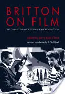 Britton ve filmu: Kompletní filmová kritika Andrewa Brittona - Britton on Film: The Complete Film Criticism of Andrew Britton