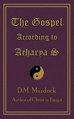 Evangelium podle Áčárji S - The Gospel According to Acharya S