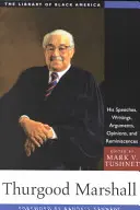 Thurgood Marshall: Marshall Marshall: jeho projevy, spisy, argumenty, stanoviska a vzpomínky - Thurgood Marshall: His Speeches, Writings, Arguments, Opinions, and Reminiscences