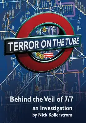 Teror v metru: Za oponou 7/7, vyšetřování - 3. vyd. - Terror on the Tube: Behind the Veil of 7/7, an Investigation - 3rd Ed.