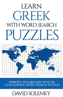 Učte se řecky s hádankami pro hledání slov: Učte se řečtinu s náročnými slovními hádankami pro všechny věkové kategorie. - Learn Greek with Word Search Puzzles: Learn Greek Language Vocabulary with Challenging Word Find Puzzles for All Ages