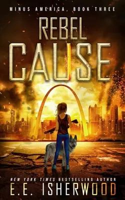 Rebel Cause: Postapokalyptický thriller o přežití - Rebel Cause: A Post-Apocalyptic Survival Thriller