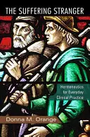 Trpící cizinec: Hermeneutika pro každodenní klinickou praxi - The Suffering Stranger: Hermeneutics for Everyday Clinical Practice