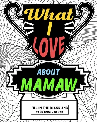 Co mám ráda na mamince Omalovánky - What I Love About Mamaw Coloring Book