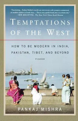 Pokušení Západu: Jak být moderní v Indii, Pákistánu, Tibetu a dalších zemích - Temptations of the West: How to Be Modern in India, Pakistan, Tibet, and Beyond
