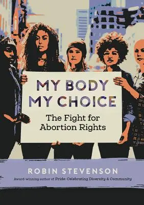 Moje tělo, moje volba: Boj za potratová práva - My Body My Choice: The Fight for Abortion Rights