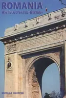 Rumunsko: Ilustrované dějiny Rumunska, rozšířené vydání - Romania: An Illustrated History