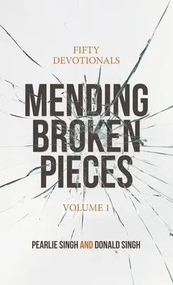 Náprava rozbitých kousků: Padesát pobožností: Rozbité kousky: padesát pobožností - Mending Broken Pieces: Fifty Devotionals