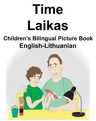 Anglicko-litevská škola Time/Laikas Dětská dvojjazyčná obrázková kniha - English-Lithuanian Time/Laikas Children's Bilingual Picture Book