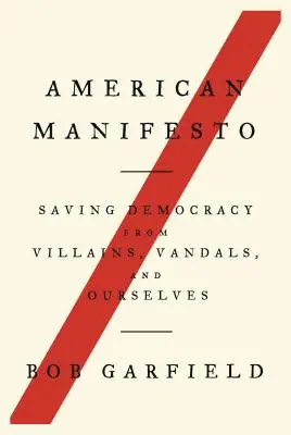 Americký manifest: Manifest: Záchrana demokracie před padouchy, vandaly a námi samými - American Manifesto: Saving Democracy from Villains, Vandals, and Ourselves