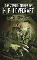 Zombie příběhy H. P. Lovecrafta: Zombies Stories of H. P. Lovecraft: The Zombie Stories of H. P. Lovecraft: H. P. Lovecrafta: Herbert West--Reanimator a další! - The Zombie Stories of H. P. Lovecraft: Featuring Herbert West--Reanimator and More!