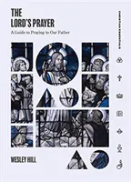 Modlitba Páně: Průvodce modlitbou k našemu Otci - The Lord's Prayer: A Guide to Praying to Our Father