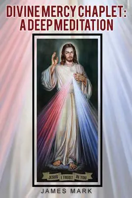 Kaple Božího milosrdenství: Hluboká meditace - The Divine Mercy Chaplet: A Deep Meditation