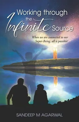 Práce prostřednictvím nekonečného zdroje: Když jsme ve spojení se svou Superbytostí, vše je možné! - Working through the Infinite Source: When we are connected to our Super-Being, all is possible!