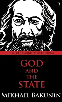 Bůh a stát: Stát a stát: Dialektika - komentované vydání - God and the State: Dialectics Annotated Edition