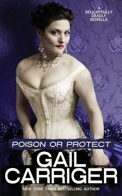 Otrávit nebo chránit: A Delightfully Deadly Novella (Rozkošně smrtící novela) - Poison or Protect: A Delightfully Deadly Novella