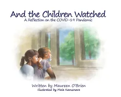 A děti se dívaly: Zamyšlení nad pandemií COVID-19 - And the Children Watched: A Reflection on the COVID-19 Pandemic