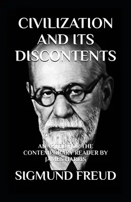 Civilizace a její nespokojenost: Vydání: Úprava pro současného čtenáře - Civilization and Its Discontents: Adapted for the Contemporary Reader