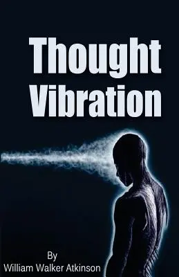 Myšlenkové vibrace - Thought Vibration