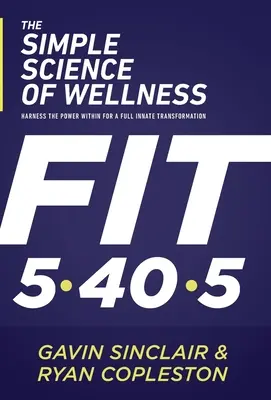 Jednoduchá věda o wellness: Využijte vnitřní sílu k úplné vnitřní transformaci. - The Simple Science of Wellness: Harness the Power Within for a Full Innate Transformation