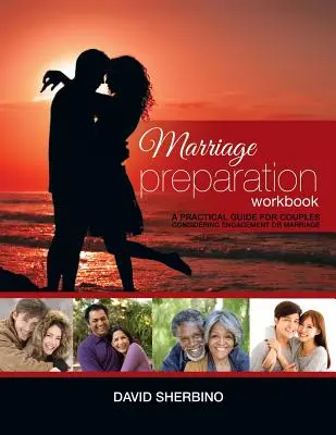 Pracovní sešit pro přípravu na manželství: Praktický průvodce pro páry, které zvažují nebo plánují uzavřít manželství. - Marriage Preparation Workbook: A Practical Guide for Couples Considering or Planning to Get Married