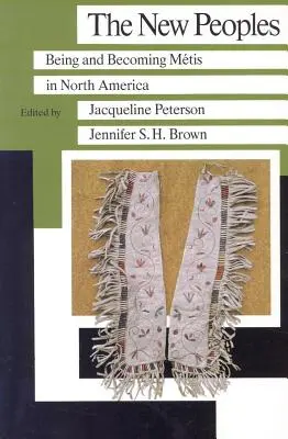 Nové národy: Být a stát se Metis v Severní Americe - The New Peoples: Being and Becoming Metis in North America