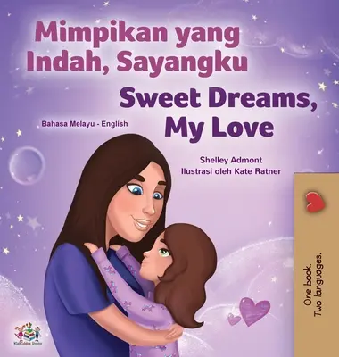 Sladké sny, má lásko (malajská anglická dvojjazyčná kniha pro děti) - Sweet Dreams, My Love (Malay English Bilingual Children's Book)