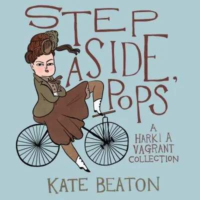Ustup, tati: A Hark! a Vagrant Collection - Step Aside, Pops: A Hark! a Vagrant Collection