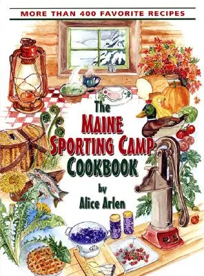 Kuchařka pro sportovní tábory v Maine - Maine Sporting Camp Cookbook