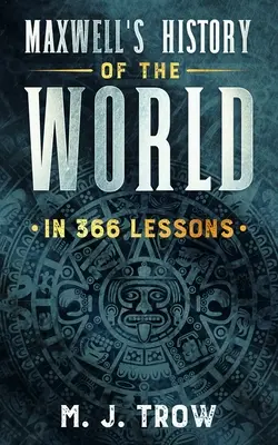 Maxwellovy dějiny světa v 366 lekcích - Maxwell's History of the World in 366 Lessons