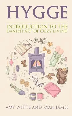 Hygge: Úvod do dánského umění útulného bydlení (série Hygge) (svazek 1) - Hygge: Introduction to The Danish Art of Cozy Living (Hygge Series) (Volume 1)