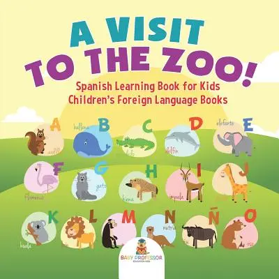 Návštěva zoo! Španělská učebnice pro děti - Dětské cizojazyčné knihy - A Visit to the Zoo! Spanish Learning Book for Kids - Children's Foreign Language Books