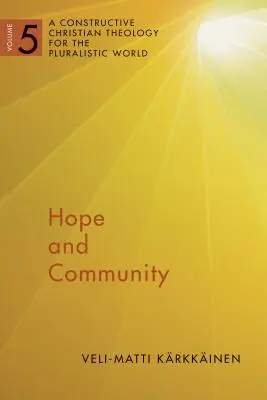 Naděje a společenství, 5. díl: Konstruktivní křesťanská teologie pro pluralitní svět, 5. díl - Hope and Community, Volume 5: A Constructive Christian Theology for the Pluralistic World, Vol. 5