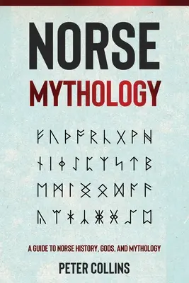 Severská mytologie: Průvodce severskou historií, bohy a mytologií - Norse Mythology: A Guide to Norse History, Gods and Mythology