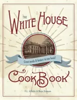 Originální kuchařka Bílého domu, vydání z roku 1887 - The Original White House Cook Book, 1887 Edition